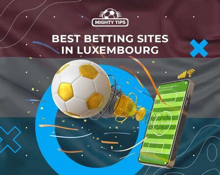 Betting Sites in Luxembourg ᐉ Best Online Bookmakers [2024] .